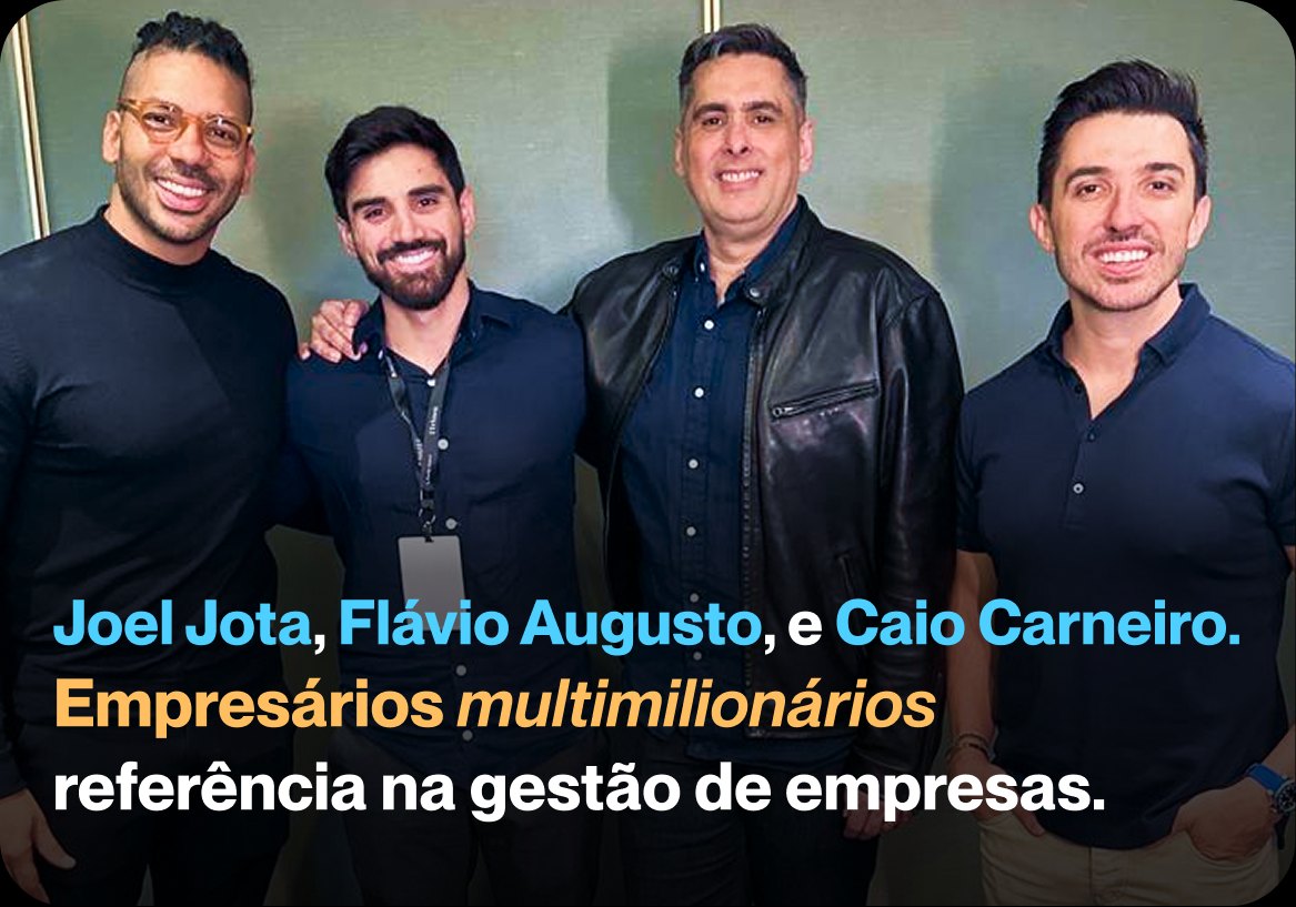 William Oliveira com Joel Jota, Flávio Augusto e Caio Carneiro